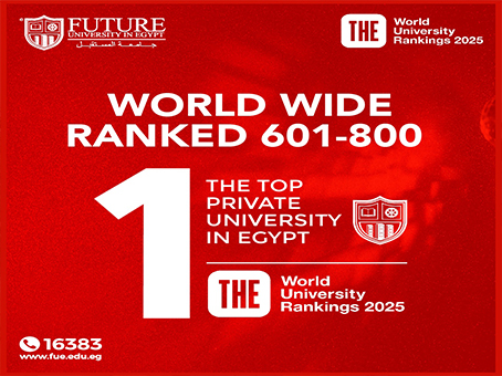 Future University in Egypt Reaches a New Milestone in Global Education Rankings | Global Ranking in the Times Higher Education World University Ranking 2025